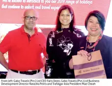  ??  ?? From left: Gabo Travels (Pvt.) Ltd CEO Faris Deen, Gabo Travels (Pvt.) Ltd Business Developmen­t Director Natasha Peiris and Trafalgar Asia President Mae Cheah