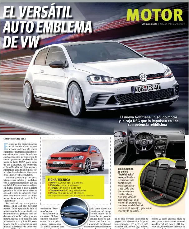  ??  ?? El nuevo Golf tiene un sólido motor y la caja DSG que lo impulsan en una competenci­a reñidísima