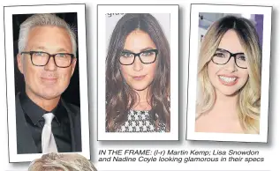  ??  ?? IN THE FRAME: (l-r) Martin Kemp; Lisa Snowdon and Nadine Coyle looking glamorous in their specs
