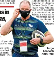  ??  ?? Targets: Connacht’s Andy Friend