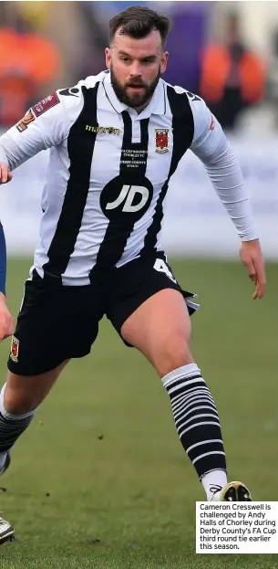  ??  ?? Cameron Cresswell is challenged by Andy Halls of Chorley during Derby County’s FA Cup third round tie earlier this season.