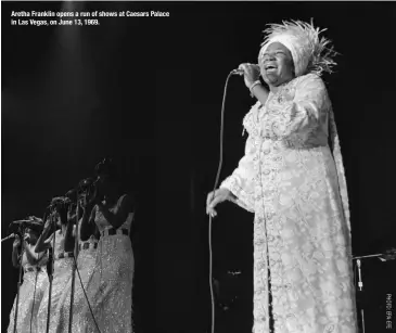  ??  ?? Aretha Franklin opens a run of shows at Caesars Palace in Las Vegas, on June 13, 1969.