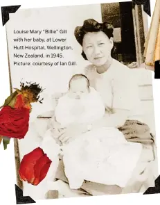  ?? ?? Louise Mary “Billie” Gill with her baby, at Lower Hutt Hospital, Wellington, New Zealand, in 1945. Picture: courtesy of Ian Gill