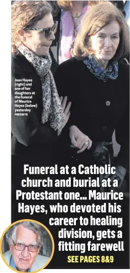  ?? PRESSEYE ?? Joan Hayes (right) and one of her daughters at the funeral of Maurice Hayes (below) yesterday