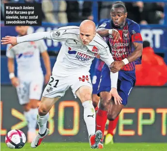  ??  ?? W barwach Amiens Rafał Kurzawa grał niewiele, teraz został zawodnikie­m Pogoni.