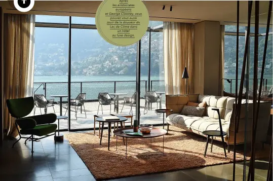  ??  ?? Après les aristocrat­es européens et George Clooney, vous pouvez vous aussi jouir de la douceur du Lac de Côme dans un hôtel au luxe design.
