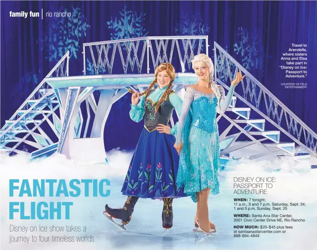  ?? COURTESY OF FELD ENTERTAINM­ENT ?? Travel to Arendelle, where sisters Anna and Elsa take part in “Disney on Ice: Passport to Adventure.”