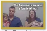  ??  ?? The Andersons are now
a family of four