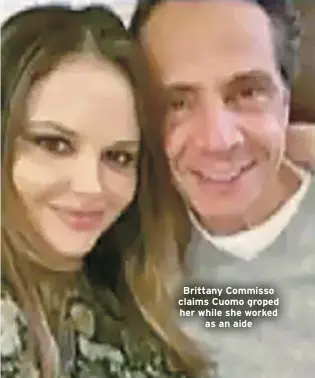  ?? ?? Brittany Commisso claims Cuomo groped her while she worked
as an aide