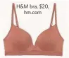  ??  ?? H&M bra, $20, hm.com
Knix bra, $72, knix.ca