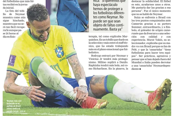  ?? ?? Neymar, tras caer lesionado en el partido de Brasil contra Serbia el pasado jueves Foto: AP