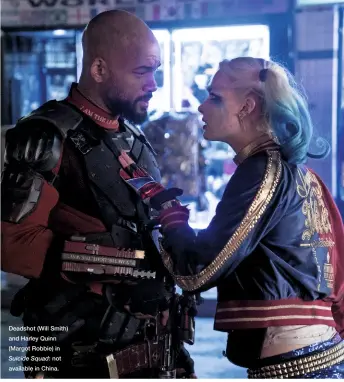  ??  ?? Deadshot (Will Smith) and Harley Quinn (Margot Robbie) in
Suicide Squad: not available in China.