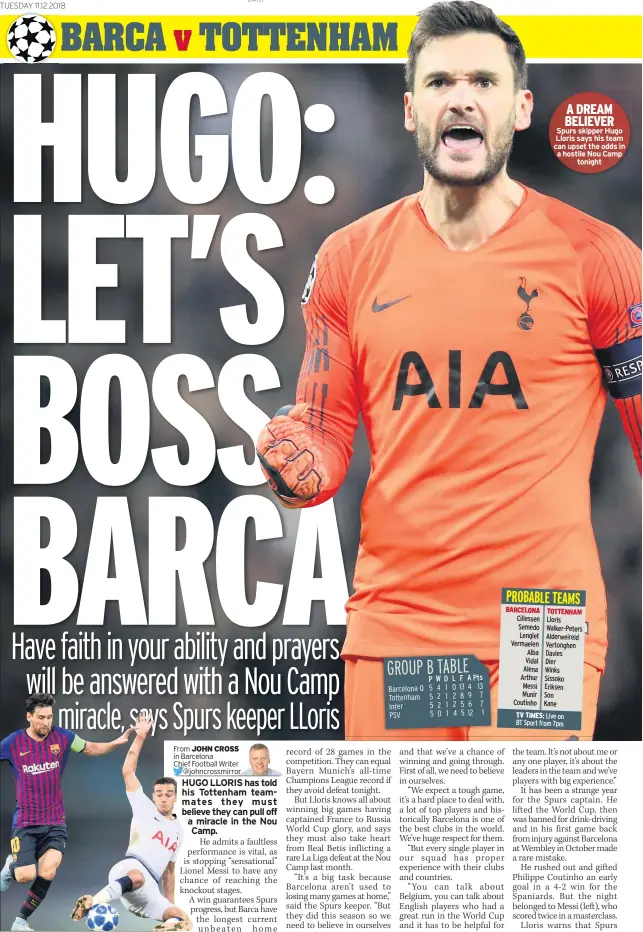  ??  ?? A DREAM BELIEVER Spurs skipper Hugo Lloris says his team can upset the odds in a hostile Nou Camp tonight