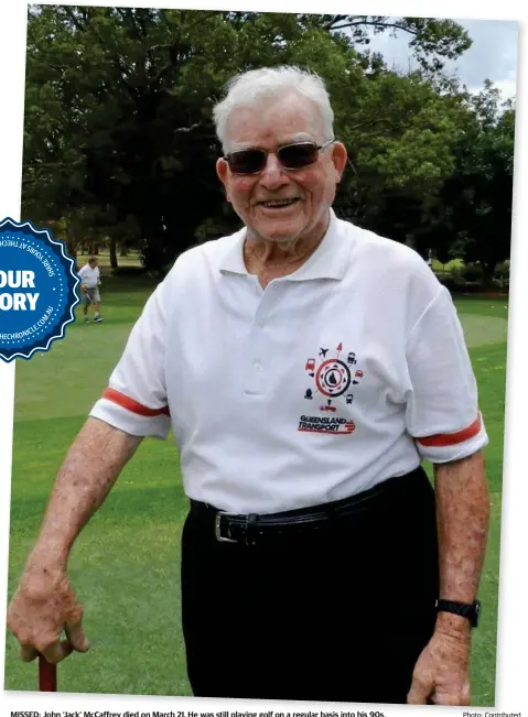  ?? Photo: Contribute­d ?? MISSED: John ‘Jack’ McCaffrey died on March 21. He was still playing golf on a regular basis into his 90s.