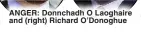  ?? ?? ANGER: Donnchadh O Laoghaire and (right) Richard O’Donoghue