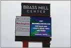  ?? Luther Turmelle / Hearst Connecticu­t Media ?? The sign at the entrance to the Brass Mill Center mall in Waterbury. The new owner of the Brass Mill Center mall has asked Mayor Neil O’Leary to reduce the taxes on the property.