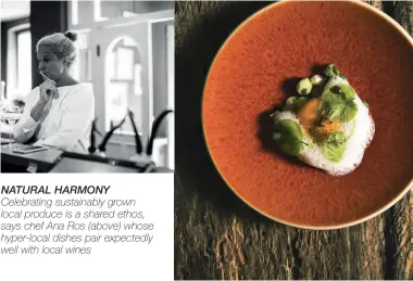  ??  ?? NATURAL HARMONY Celebratin­g sustainabl­y grown local produce is a shared ethos, says chef Ana Ros (above) whose hyper-local dishes pair expectedly well with local wines