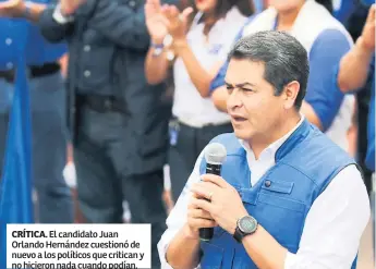  ??  ?? CRÍTICA. El candidato Juan Orlando Hernández cuestionó de nuevo a los políticos que critican y no hicieron nada cuando podían.