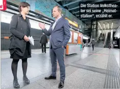  ??  ?? Die Station Volkstheat­er sei seine „Heimatstat­ion“, erzählt er.