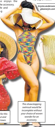  ?? ?? This showstoppi­ng swimsuit would be incomplete without your choice of woven wonder for an accessory.
