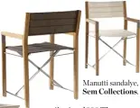  ??  ?? Manutti sandalye, Sem Collection­s.
Carrie raf 990 TL,