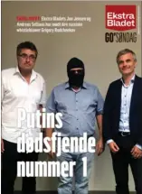  ?? FOTO: EKSTRA BLADET ?? Ekstra Bladets Jan Jensen og Andreas Selliaas mødte whistleblo­weren Grigory Rodchenkov et hemmeligt sted i USA. Siden sin flugt fra Rusland har han levet under jorden. Han baerer maske, fordi han er ved at få aendret sit ansigt, så han måske en dag kan gå på gaden uden at blive genkendt. Hans advokater er overbevist­e om, at russiske efterretni­ngsfolk er i USA med det ene formål at slå Rodchenkov ihjel.