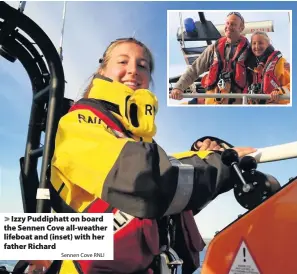  ?? Sennen Cove RNLI ?? Izzy Puddiphatt on board the Sennen Cove all-weather lifeboat and (inset) with her father Richard