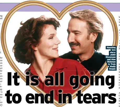  ?? ?? Haunting love story: Juliet Stevenson and Alan Rickman in Truly Madly Deeply