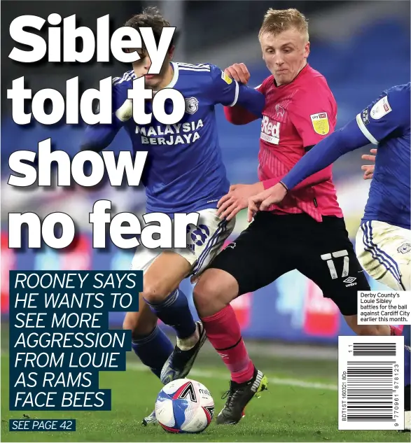  ??  ?? Derby County’s Louie Sibley battles for the ball against Cardiff City earlier this month.