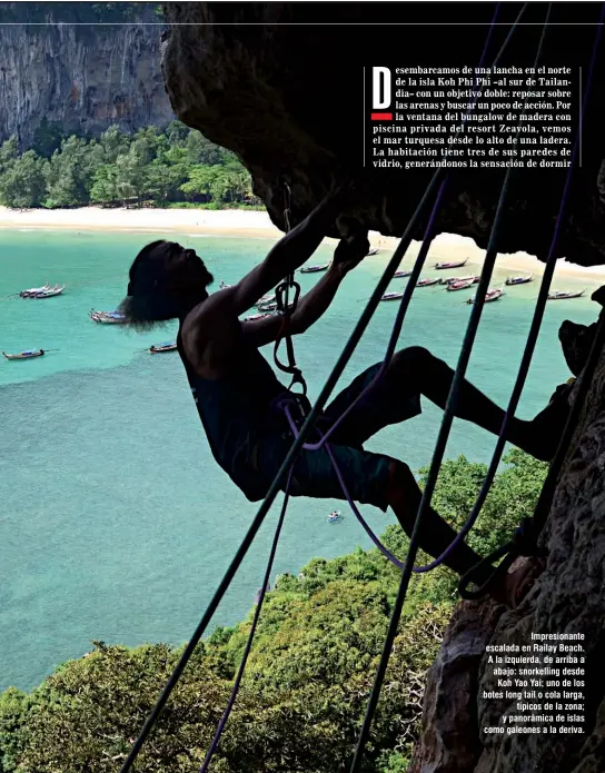  ??  ?? Impresiona­nte escalada en Railay Beach. A la izquierda, de arriba a abajo: snorkellin­g desde Koh Yao Yai; uno de los botes long tail o cola larga, típicos de la zona; y panorámica de islas como galeones a la deriva.