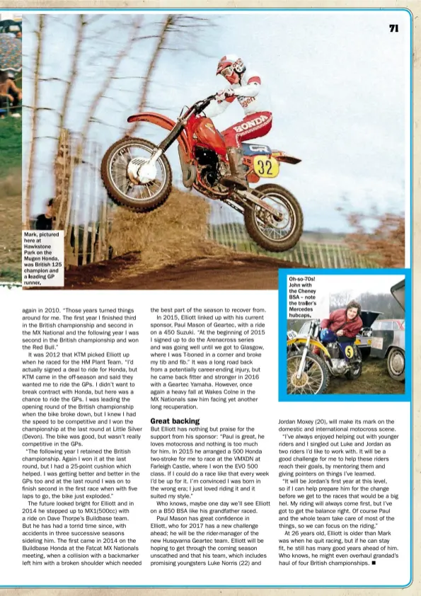  ??  ?? Oh- so-70s! John with the Cheney BSA – note the trailer’s Mercedes hubcaps. Mark, pictured here at Hawkstone Park on the Mugen Honda, was British 125 champion and a leading GP runner.