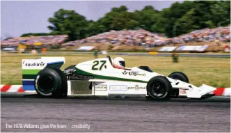  ??  ?? The 1978 Williams gave the team…credibilit­y