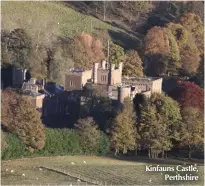  ??  ?? Kinfauns Castle, Perthshire