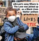  ?? ?? will.i.am’s song Where is The Love was picked up as a Black Lives Matter anthem