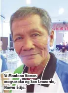  ??  ?? Si Montano Ramos magsasaka ng San Leonardo, Nueva Ecija.