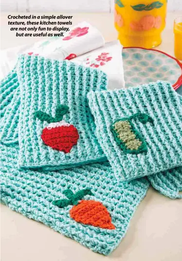  ??  ?? Crocheted in a simple allover texture, these kitchen towels are not only fun to display, but are useful as well.
