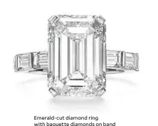  ??  ?? Emerald-cut diamond ring with baguette diamonds on band