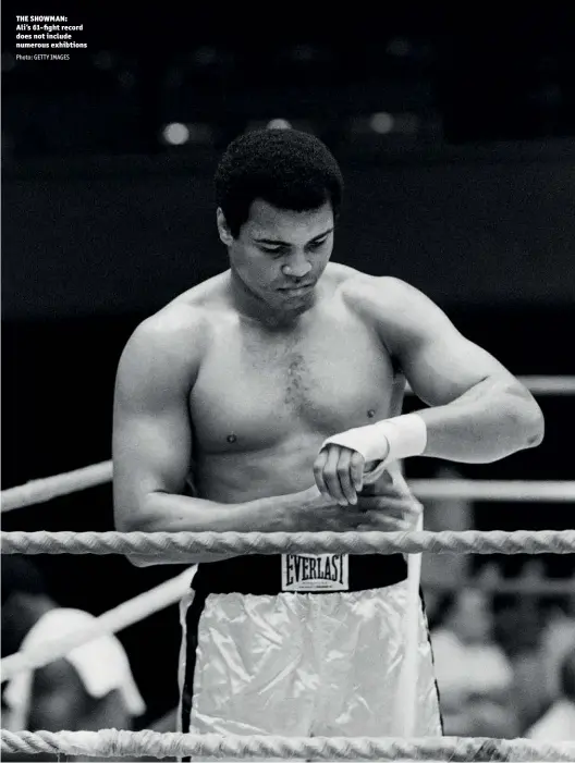  ?? Photo: GETTY IMAGES ?? THE SHOWMAN: Ali’s 61-fight record does not include numerous exhibtions