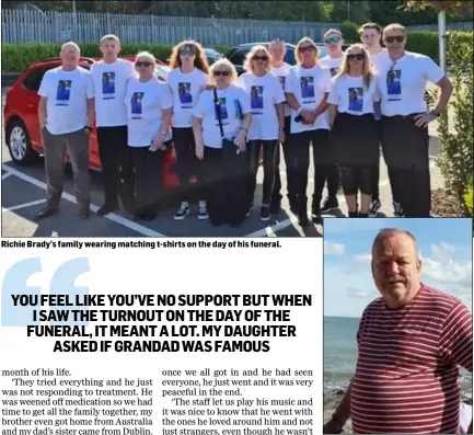  ??  ?? Richie Brady’s family wearing matching t-shirts on the day of his funeral.
The late Richard ‘Richie’ Brady.