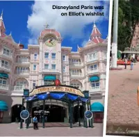  ??  ?? Disneyland Paris was on Elliot’s wishlist