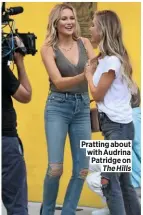  ??  ?? Pratting about with Audrina Patridge on The Hills
