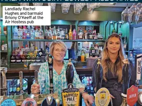  ?? ?? Landlady Rachel Hughes and barmaid Briony O’keeff at the Air Hostess pub