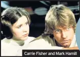  ??  ?? Carrie Fisher and Mark Hamill