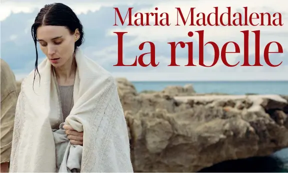  ??  ?? Sul set
In alto Rooney Mara, 32 anni, in «Maria Maddalena» dal 15 nelle sale