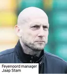 ??  ?? Feyenoord manager Jaap Stam