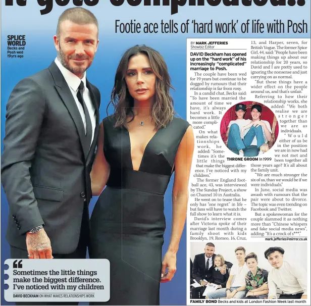  ??  ?? SPLICE WORLD Becks and Posh wed 19yrs ago THRONE GROOM In 1999 FAMILY BOND Becks and kids at London Fashion Week last month