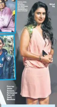  ?? PHOTOS: KUNAL PATIL/HT; INSTAGRAM/ JHULANGOSW­AMI; INSTAGRAM/ IMHARMANPR­EET_ KAUR; FOTOCORP ?? Mithali Raj