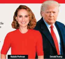  ??  ?? Natalie Portman
Donald Trump