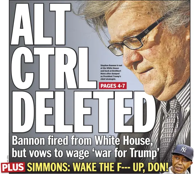  ??  ?? Stephen Bannon is out at the White House and back at Breitbart News after dumped as President Trump’s chief strategist.