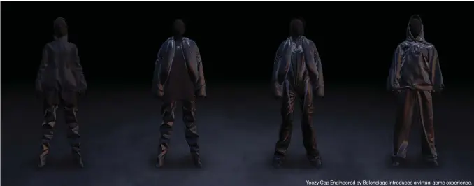  ?? ?? Yeezy Gap Engineered by Balenciaga introduces a virtual game experience.